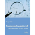 Chaos an den Finanzmärkten? - Finanzmarkttheorien auf dem Prüfstand.