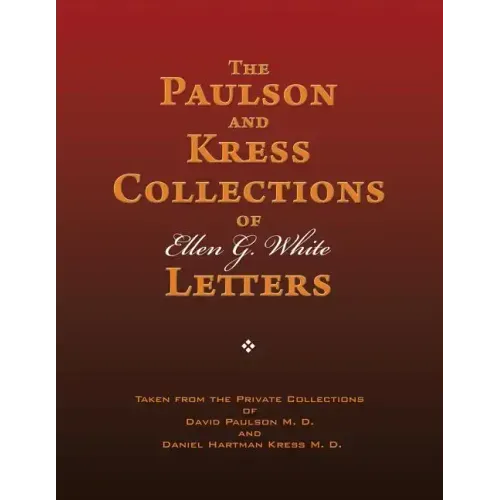 The Paulson and Kress Collections of Ellen G. White Letters