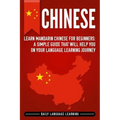 Chinese: Learn Mandarin Chinese for Beginners: A Simple Guide That Will Help You on Your Language Learning Journey