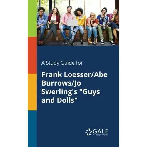 A Study Guide for Frank Loesser/Abe Burrows/Jo Swerling's "Guys and Dolls"