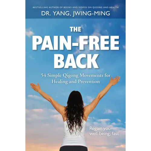 The Pain-Free Back: 54 Simple Qigong Movements for Healing and Prevention