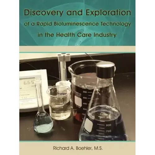 Discovery and Exploration of a Rapid Bioluminescence Technology in the Health Care Industry