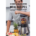 43 Kidney Stone Preventing Meal Recipes: Eat Smart and Save Yourself the Pain of Having Kidney Stones for Good