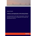 A History and Explanation of the Stamp Duties: containing remarks on the origin of stamp duties, a history of the duties in this country; an explanati