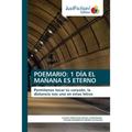 Poemario: 1 Día El Mañana Es Eterno