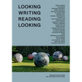 Looking Writing Reading Looking: Writers on Art from the Louisiana Collection