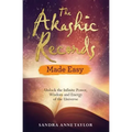 The Akashic Records Made Easy: Unlock the Infinite Power, Wisdom and Energy of the Universe