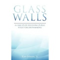 Glass Walls: A case study involving public policy decision-making