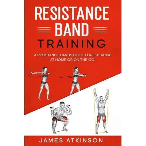 Resistance band Training: A Resistance Bands Book For Exercise At Home Or On The Go.