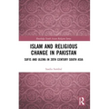 Islam and Religious Change in Pakistan: Sufis and Ulema in 20th Century South Asia