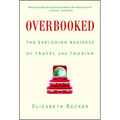 Overbooked: The Exploding Business of Travel and Tourism