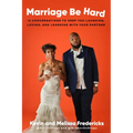 Marriage Be Hard: 12 Conversations to Keep You Laughing, Loving, and Learning with Your Partner