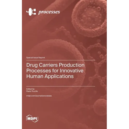 Drug Carriers Production Processes for Innovative Human Applications