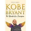 Kobe Bryant: The Mindset of a Champion (Tribute to Kobe Bryant)