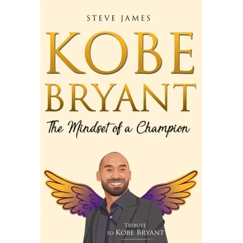 Kobe Bryant: The Mindset of a Champion (Tribute to Kobe Bryant)
