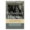 Bellwether Histories: Animals, Humans, and US Environments in Crisis