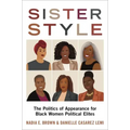 Sister Style: The Politics of Appearance for Black Women Political Elites