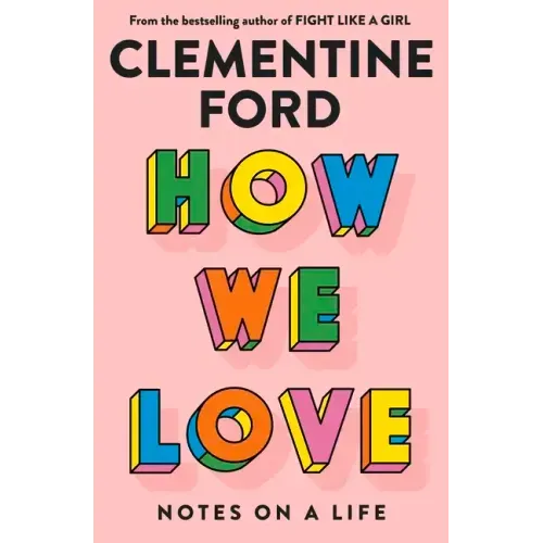 How We Love: Notes on a Life