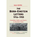 Born-Einstein Letters, 1916-1955: Friendship, Politics and Physics in Uncertain Times
