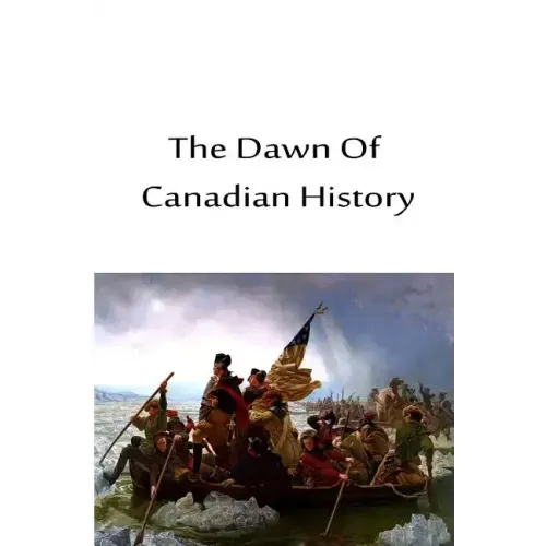 The Dawn Of Canadian History