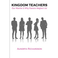 Kingdom Teachers: Our Mantle & Why Pastors Neglect Us!