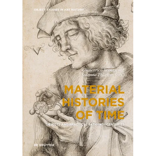 Material Histories of Time: Objects and Practices, 14th-19th Centuries