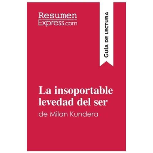 La insoportable levedad del ser de Milan Kundera (Guía de lectura): Resumen y análisis completo