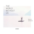 Rainer Zerback: The World Without Us