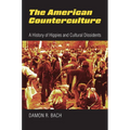 The American Counterculture: A History of Hippies and Cultural Dissidents