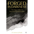 Forged in Darkness: The Many Paths of Personal Transformation
