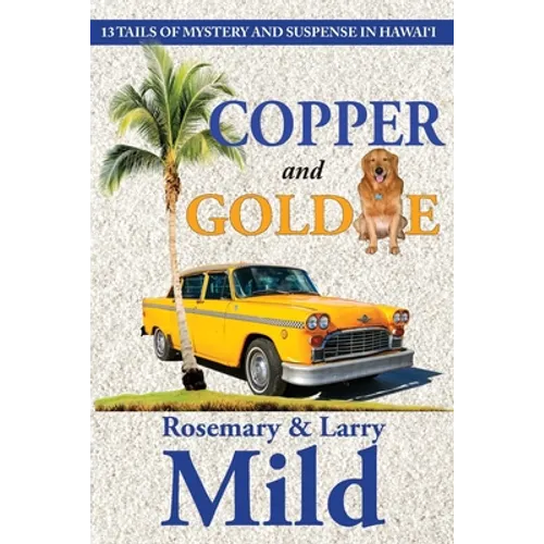 Copper and Goldie: 13 Tails of Mystery and Suspense in Hawaii