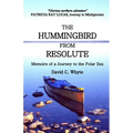 The Hummingbird from Resolute: Memoirs of a Journey to the Polar Sea