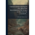 Tables Généalogiques Des Maisons Souveraines Du Nord Et De L'est De L'europe...