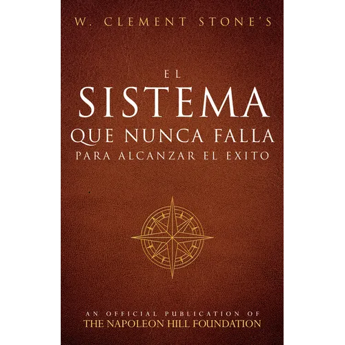 El Sistema Que Nunca Falla Para Alcanzar El Éxito (the Success System That Never Fails)