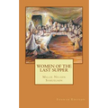 Women of the Last Supper: 4th Edition