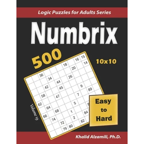 Numbrix: 500 Easy to Hard (10x10): Keep Your Brain Young