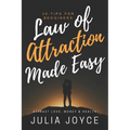 Law Of Attraction Made Easy, 10-Tips For Beginners: Attract Love, Money & Health