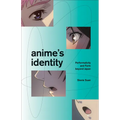 Anime's Identity: Performativity and Form Beyond Japan