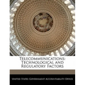 Telecommunications: Technological and Regulatory Factors