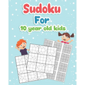 Sudoku For 10 year old Kids: Easy to Hard Sudoku Puzzles Activity Books For Kids 10 year Perfectly to Improve Memory