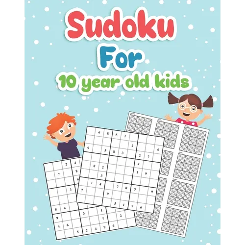 Sudoku For 10 year old Kids: Easy to Hard Sudoku Puzzles Activity Books For Kids 10 year Perfectly to Improve Memory