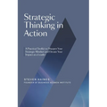 Strategic Thinking in Action: A Practical Toolkit to Sharpen Your Strategic Mindset and Elevate Your Impact as a Leader