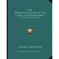 The Princely Pleasures At The Court At Kenelwoorth: In The Year 1576 (1821)
