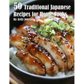 50 Traditional Japanese Recipes for Home Cooks