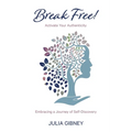 Break Free!: Activate Your Authenticity: Embracing a Journey of Self-Discovery