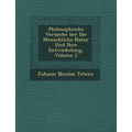 Philosophische Versuche �ber Die Menschliche Natur Und Ihre Entwickelung, Volume 2