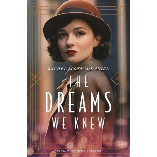 The Dreams We Knew: A Novel of the Roaring Twenties
