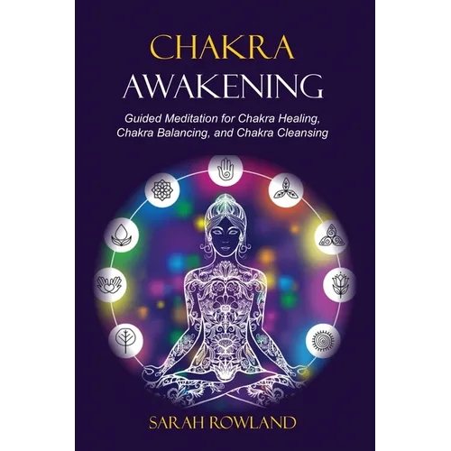 Chakra Awakening: Guided Meditation to Heal Your Body and Increase Energy with Chakra Balancing, Chakra Healing, Reiki Healing, and Guided Imagery