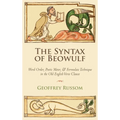 The Syntax of Beowulf: Word Order, Poetic Meter, and Formulaic Technique in the Old English Verse Clause
