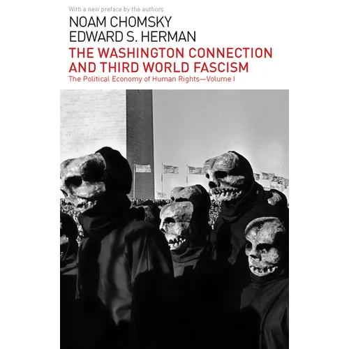 The Washington Connection and Third World Fascism: The Political Economy of Human Rights: Volume I
